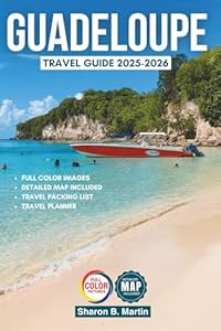 Guadeloupe Travel Guide 2025-2026 (Full-Color)