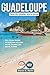 Guadeloupe Travel Guide 2025-2026 (Full-Color)