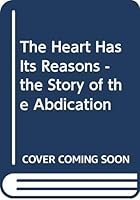 The Heart Has Its Reasons - the Story of the Abdication 0426165985 Book Cover