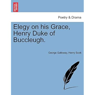 Elegy on His Grace, Henry Duke of Buccleugh.