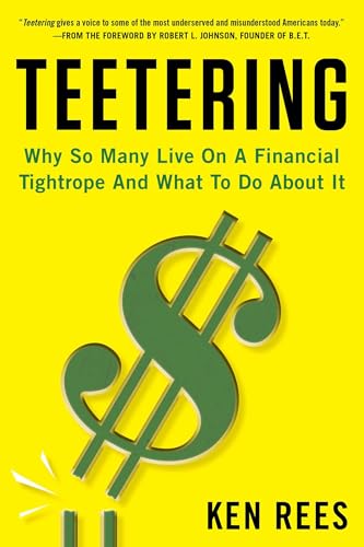 Teetering: Why So Many Live On A Financial Tightrope And What To Do About It