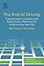 The End of Driving: Transportation Systems and Public Policy Planning for Autonomous Vehicles
