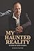 MY HAUNTED REALITY: 50 Years Of Ghost Stories