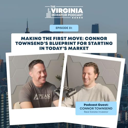 EP31:Making the First Move: Connor Townsend&rsquo;s Blueprint for Starting in Today&rsquo;s Market