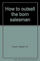 How to outsell the born salesman B0007E1P6W Book Cover