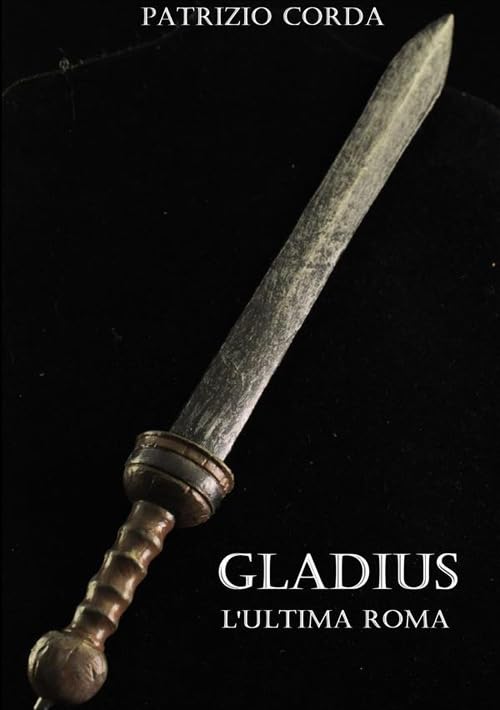  Gladius. L\'ultima Roma