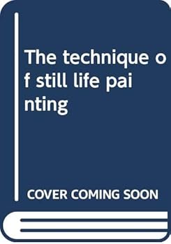 Unknown Binding The technique of still life painting Book