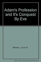 Adam's profession and its conquest by Eve, B00085T404 Book Cover
