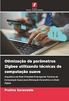 Otimização de parâmetros Zigbee utilizando técnicas de computação suave (Portuguese Edition) 6208472466 Book Cover