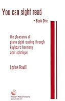 You Can Sight Read - The Pleasure of Piano Sight Reading Through Keyboard Harmony and Technique 1598061879 Book Cover