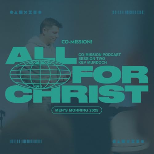 "All for Christ" Part 2 | Kev Murdoch from Men's Morning 2025 Podcast Por  arte de portada
