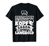 Langbold witzig – Die Stimmen in meinem Kopf sagen T-Shirt
