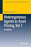 Heterogeneous Agents in Asset Pricing, Vol 1: Foundations (Lecture Notes in Economics and Mathematical Systems)