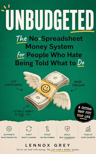 Unbudgeted: The No-Spreadsheet Money System for People Who Hate Being Told What to Do (The Unschooled Series)