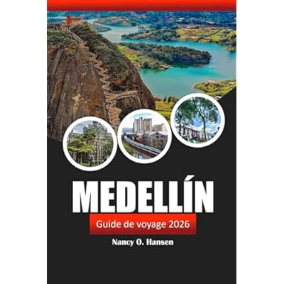 Medell&iacute;n Guide de voyage 2026: D&eacute;couvrez la culture colombienne, ses paysages pittoresques et ses aventures inoubliables &agrave; Antioquia