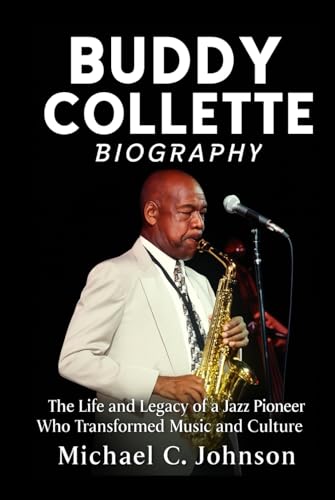 Buddy Collette Biography: The Life and Legacy of a Jazz Pioneer Who Transformed Music and Culture Buddy Collette Biography: The Life and Legacy of a Jazz Pioneer Who Transformed Music and Culture