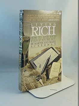 Paperback Living Rich: How to Live Rich- Even if You're Not Book