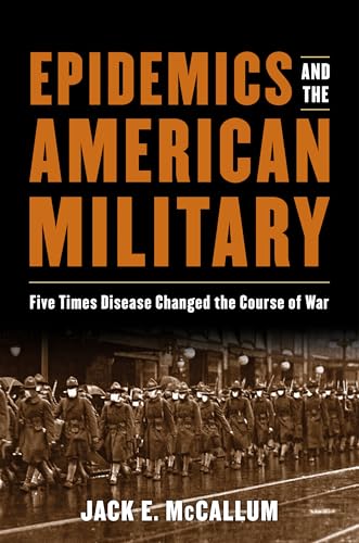 Epidemics and the American Military: Five Times Disease Changed the Course of War