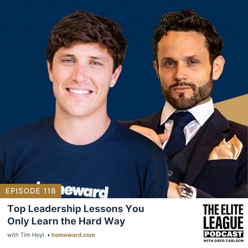 Top Leadership Lessons You Only Learn the Hard Way - with Tim Heyl