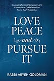 Love Peace and Pursue It: Developing Respect, Compassion, and Connection in Our Relationships from a Torah Perspective