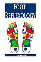 Foot Reflexology: The Ultimate Foot Reflexology Guide 1507714882 Book Cover