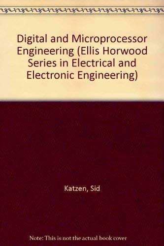 Digital and Microprocessor Engineering (ELLIS HORWOOD SERIES IN ...