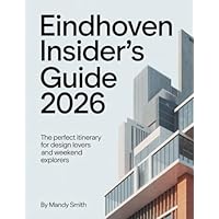 Eindhoven Insider&rsquo;s Guide 2026