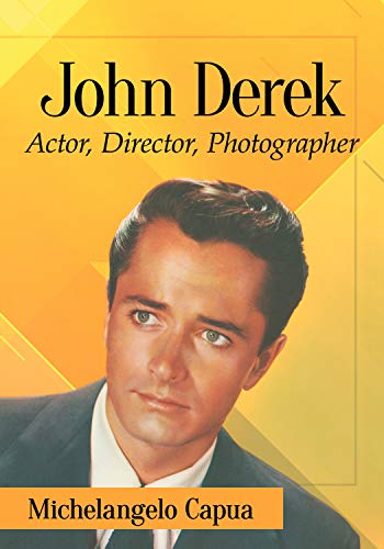 John Derek: Actor, Director, Photographer (English Edition)