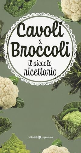 Cavoli & Broccoli. Il Piccolo Ricettario