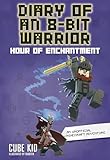 Diary of an 8-Bit Warrior: Hour of Enchantment (Volume 8)