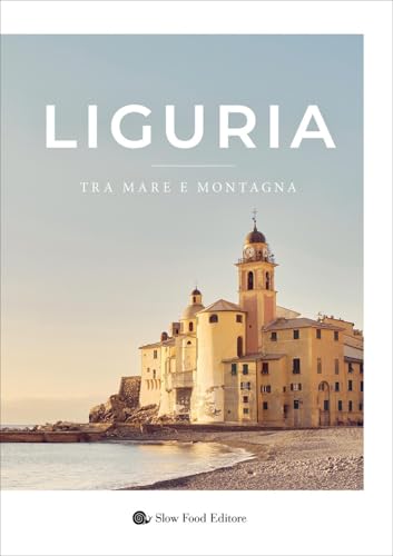 Liguria. Tra mare e montagna. Ediz. illustrata (Slowbook)