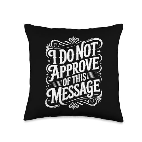 I Do Not Approve Sarcasm Throw Pillow