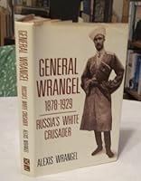 General Wrangel: Russia's White Crusader 0870521306 Book Cover