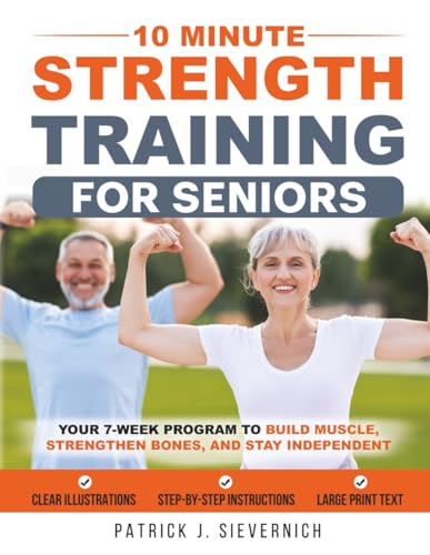 10 Minute Strength Training for Seniors: Your 7-Week Program to