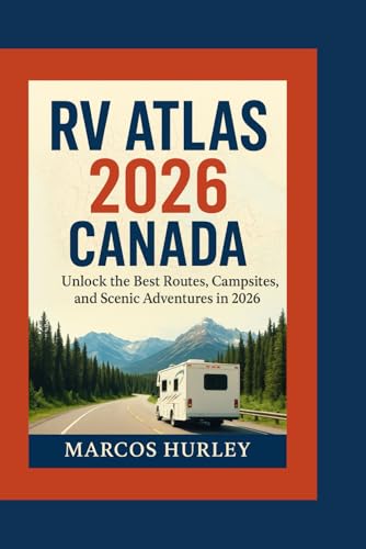 RV Atlas 2026 Canada: Unlock the Best Routes, Campsites, and Scenic Adventures in 2026