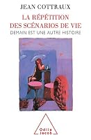 Répétition des scénarios de vie (La) (Sciences Humaines) (French Edition) 2738109853 Book Cover