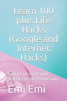 Paperback Learn 100 plus Life Hacks (Google and Internet Hacks): How to increase your Search Engine Productivity Book