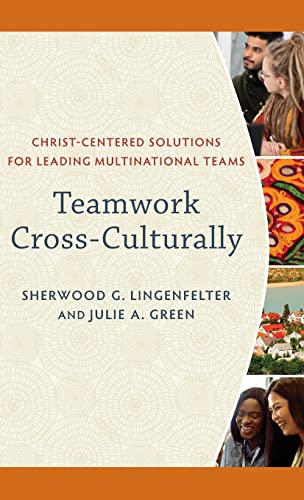 Teamwork Cross-Culturally: Christ-Centered Solutions for Leading Multinational Teams