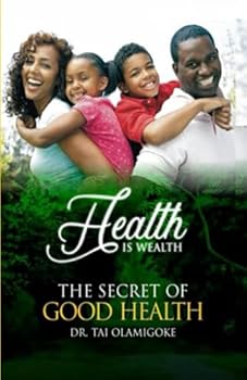 Health Is Wealth: The Secret of Good Health