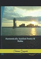 Harmonically Justified Poetry & Haikus: Heartfelt Poetry 1080802738 Book Cover