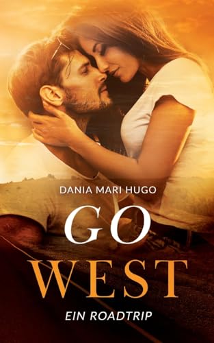 Go West: Ein Roadtrip (German Edition)