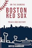 On the Diamond: Boston Red Sox: Trivia and History