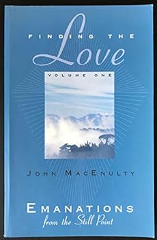 Paperback Finding the Love: Emanations from the Still Point (Volume One) Book