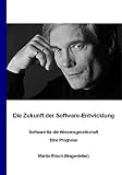 Die Zukunft der Software-Entwicklung / Software für die Wissensgesellschaft / Eine Prognose