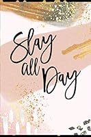 Slay All Day: Lined Checklist Journal Notebook, Inspirational Quote Gift for Women, Blank Book, Rose Gold, 6" x 9" 1089957785 Book Cover