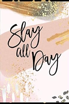 Slay All Day: Lined Checklist Journal Notebook, Inspirational Quote Gift for Women, Blank Book, Rose Gold, 6" x 9"