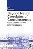  Beyond Neural Correlates of Consciousness (Current Issues in Consciousness Research) (English Edition)