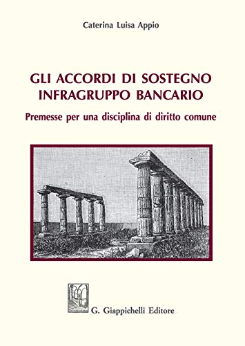 Gli Accordi Di Sostegno Infragruppo Bancario. Premesse Per Una Disciplina Di Diritto Comune