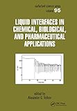 Liquid Interfaces In Chemical, Biological And Pharmaceutical Applications (Surfactant Science)