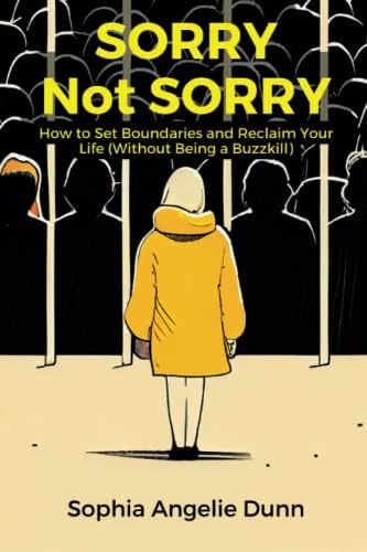 Buy Sorry Not Sorry: How to Set Boundaries and Reclaim Your Life ...